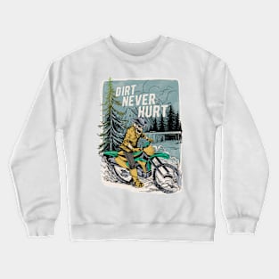 Dirt never hurt Crewneck Sweatshirt